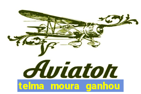 telma moura ganhou na loteria